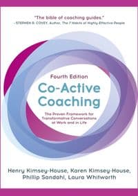 Co-Active Coaching - Henry Kimsey-House, Karen Kimsey-House, Phillip Sandahl, Laura Whitworth, Nicholas Brealey Publishing
