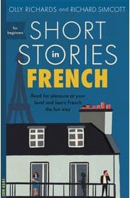 Short Stories in French for Beginners - Olly Richards, Richard Simcott, John Murray Learning