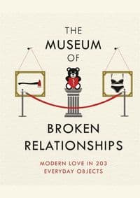 The Museum of Broken Relationships : Modern Love in 203 Everyday Objects - Olinka Vistica, Drazen Grubisic, W&N 1