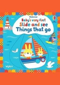 Babys Very First Slide and See Things That Go - Fiona Watt, Usborne Publishing Ltd 1