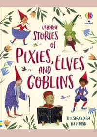 Stories of Pixies, Elves and Goblins - Sam Baer, Sarah Hull, Fiona Patchett, Andy Prentice, Usborne Publishing Ltd