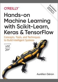 Hands-on Machine Learning with Scikit-Learn, Keras, and TensorFlow - Aurelien Geron, O'Reilly Media, Inc, USA 1
