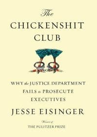 The Chickenshit Club - Jesse Eisinger, Simon & Schuster 1