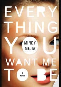 Everything You Want Me to Be - Mindy Mejia, Simon & Schuster