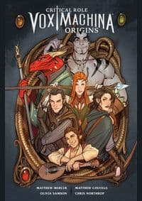 Critical Role Vox Machina : Origins 1 - Matthew Colville, Matthew Mercer, Chris Northrop, Olivia Samson, DARK HORSE