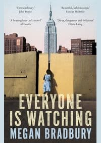 Everyone is Watching - Megan Bradbury, Picador 1