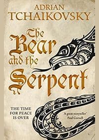 The Bear and the Serpent - Adrian Tchaikovsky, Macmillan