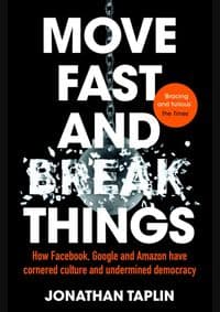 Move Fast and Break Things - Jonathan Taplin, Pan Books 1