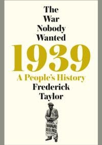1939: A Peoples History - Frederick Taylor, Picador 1