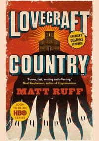 Lovecraft Country - Matt Ruff, Picador