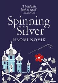 Spinning Silver - Naomi Novik, Pan Books