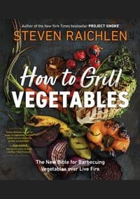 How to Grill Vegetables - Steven Raichlen, Workman Publishing 1