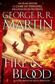 Fire and Blood : 300 Years Before a Game of Thrones (a Targaryen History) - George R. R. Martin, Bantam