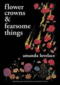 Flower Crowns and Fearsome Things - Amanda Lovelace, Andrews McMeel Publishing