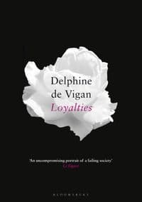 Loyalties - Delphine de Vigan, Bloomsbury Publishing 1