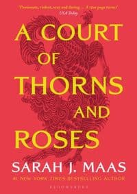 A Court of Thorns and Roses - Sarah J. Maas, Bloomsbury Publishing