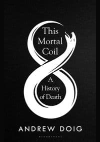 This Mortal Coil - Andrew Doig, Bloomsbury Publishing (UK)