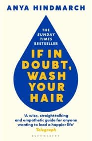 If In Doubt, Wash Your Hair - Anya Hindmarch, Bloomsbury Publishing PLC 1