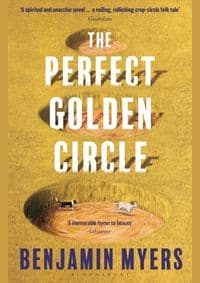 The Perfect Golden Circle - Benjamin Myers, Bloomsbury Publishing