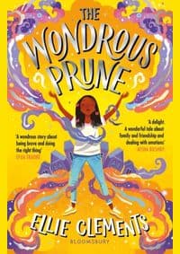 The Wondrous Prune - Ellie Clements, Bloomsbury Childrens