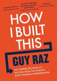 How I Built This - Guy Raz, Pan Books 1