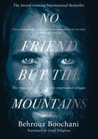 No Friend but the Mountains - Behrouz Boochani, Picador