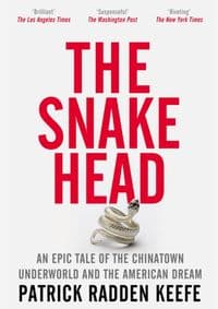 The Snakehead - Patrick Radden Keefe, Picador