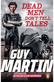 Dead Men Don't Tell Tales - Guy Martin, Ebury Press 1