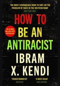 How To Be an Antiracist - Ibram X. Kendi, Vintage Publishing 1