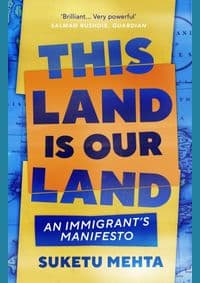 This Land Is Our Land - Suketu Mehta, Vintage Publishing 1