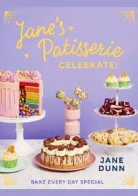 Jane's Patisserie Celebrate! - Jane Dunn, Ebury Publishing