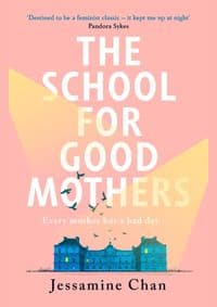 The School for Good Mothers - Jessamine Chan, Bantam Press 1