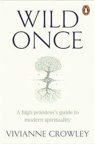 Wild Once: A high priestess´s guide to modern spirituality - Vivianne Crowley, Penguin 1