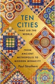 Ten Cities that Led the World - Paul Strathern, Hodder & Stoughton 1