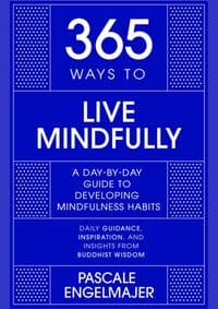 365 Ways to Live Mindfully - Pascale Engelmajer, John Murray Learning 1