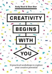 Creativity Begins With You - Andy Neal, Quercus Publishing 1