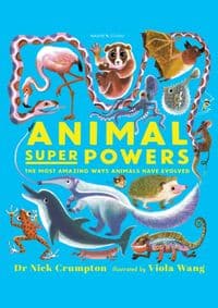 Animal Super Powers: The Most Amazing Ways Animals Have Evolved - Nick Crumpton, Walker Books 1