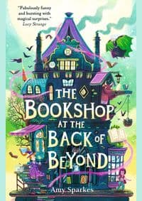 The Bookshop at the Back of Beyond - Amy Sparkes, Walker Books Ltd 1
