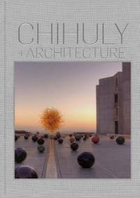 Chihuly and Architecture - Eleanor Heartney, Portland Press 1