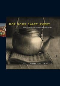 Hot Sour Salty Sweet - Jeffrey Alford, Naomi Duguid, Artisan Division of Workman Publishing