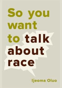 So You Want to Talk About Race - Ijeoma Oluo, Seal Press 1