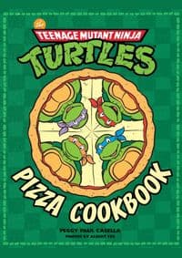 Teenage Mutant Ninja Turtles Pizza Cookbook - Peggy Paul Casella, Albert Yee, Insight Editions