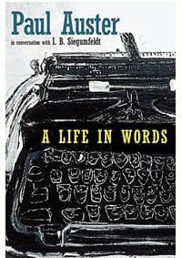A Life in Words - Paul Auster, I. B. Siegumfeldt, Seven Stories Press 1