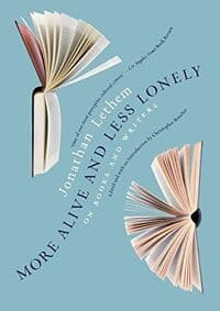 More Alive and Less Lonely - Jonathan Lethem, Melville House Publishing