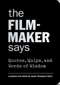 Filmmaker Says - Jamie Thompson Stern, Princeton Architectural Press 1