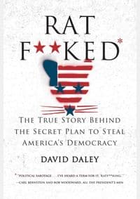 Ratfked : The True Story Behind the Secret - David Daley, WW Norton & Co 1
