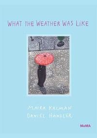 What the Weather Was Like - Maira Kalman, Daniel Handler, Museum of Modern Art 1