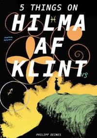 The 5 Lives of Hilma af Klint - Hilma af Klint, Phillipp Deines, Julia Voss, David Zwirner