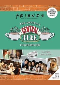 Friends: The Official Central Perk Cookbook - Kara Mickelson, Insight Editions 1
