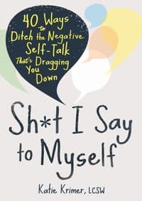 Sh*t I Say to Myself - Katie Krimer, New Harbinger Publications